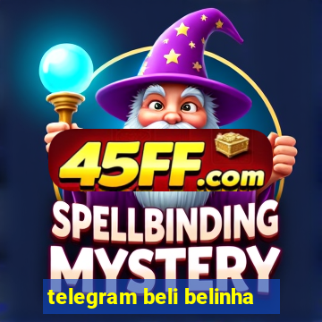 telegram beli belinha